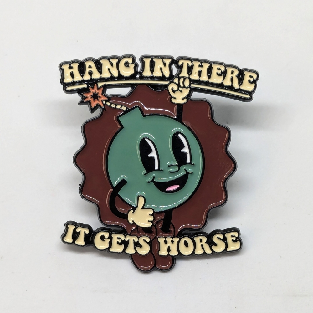 "It Gets Worse" Pin